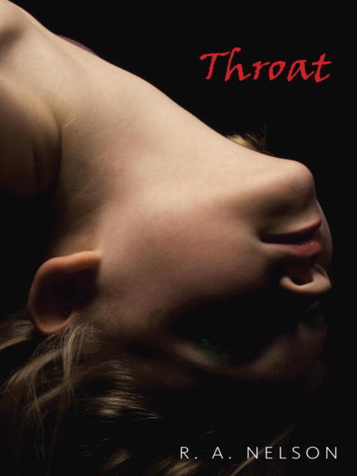 Title details for Throat by R.A. Nelson - Available